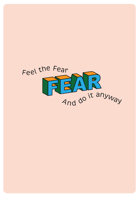 Feel The Fear and do it anyway